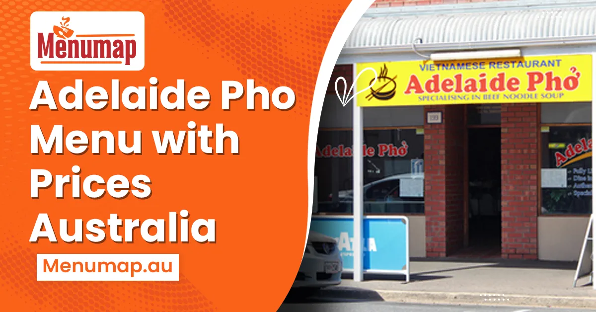 Adelaide Pho Menu and Prices 1 Adelaide Pho Menu Australia