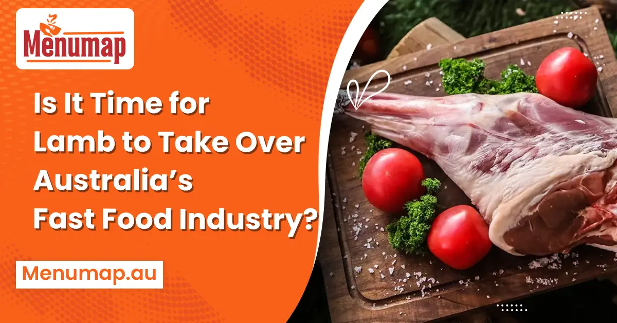 Is It Time for Lamb to Take Over Australia’s Fast Food Industry? 1 Is It Time for Lamb to Take Over Australia’s Fast Food Industry